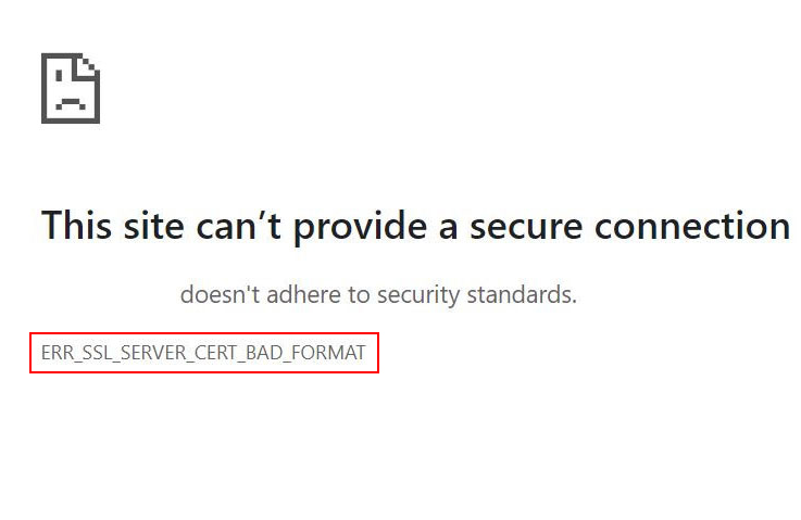 ERR_SSL_SERVER_CERT_BAD_FORMAT